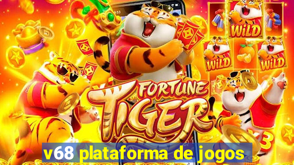 v68 plataforma de jogos